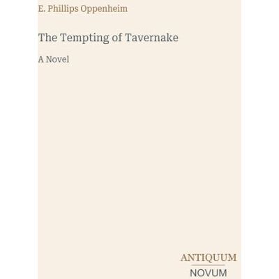 Philips The Tempting of Tavernake: A Novel Philips The Tempting of Tavernake: A Novel