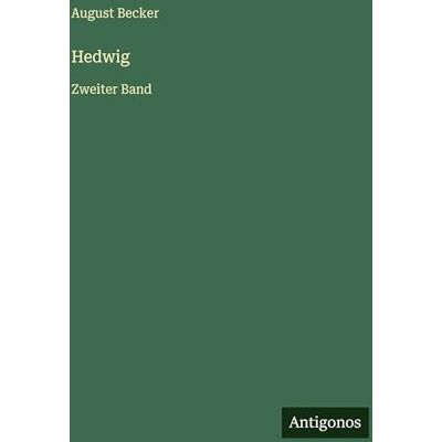 Becker Hedwig: Zweiter Band Becker Hedwig: Zweiter Band