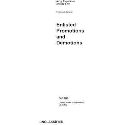 United Army Regulation AR 600-8-19 Personnel-General: Enlisted Promotions and Demotions April 2026 United Army Regulation AR 600-8-19 Personnel-General: Enlisted Promotions and Demotions April 2026