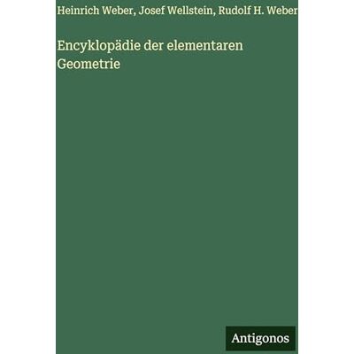 Weber Encyklopädie der elementaren Geometrie Weber Encyklopädie der elementaren Geometrie