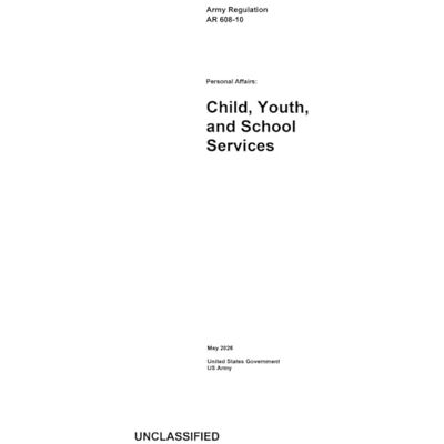 United Army Regulation AR 608-10 Personal Affairs: Child, Youth, and School Services May 2026 United Army Regulation AR 608-10 Personal Affairs: Child, Youth, and School Services May 2026