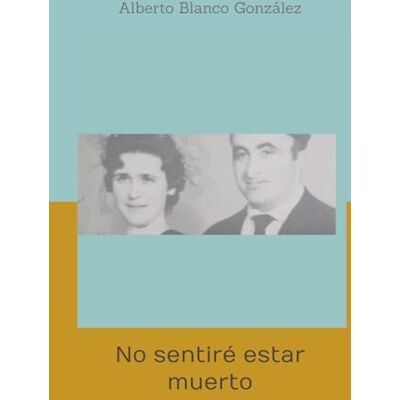 Blanco No sentiré estar muerto Blanco No sentiré estar muerto