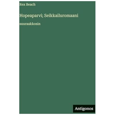 Rex Hopeaparvi; Seikkailuromaani: suuraakkosin Rex Hopeaparvi; Seikkailuromaani: suuraakkosin