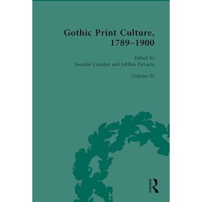 Routledge Gothic Print Culture, 1789-1900: Volume III: Miscellaneous Magazines: 3 Routledge Gothic Print Culture, 1789-1900: Volume III: Miscellaneous Magazines: 3