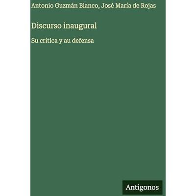 Blanco Discurso inaugural: Su crítica y au defensa Blanco Discurso inaugural: Su crítica y au defensa