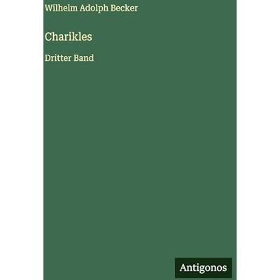 Becker Charikles: Dritter Band Becker Charikles: Dritter Band