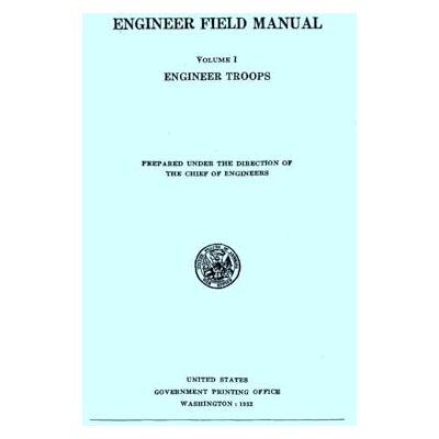United Engineer Field Manual: Volume I Engineer Troop Washington: 1932 United Engineer Field Manual: Volume I Engineer Troop Washington: 1932