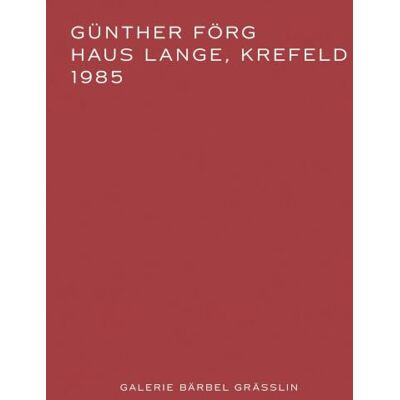 Xxx GUnther FOrg: Haus Lange, Krefeld 1985 /anglais/allemand: Ausst. Kat. Galerie Bärbel Grässlin Xxx GUnther FOrg: Haus Lange, Krefeld 1985 /anglais/allemand: Ausst. Kat. Galerie Bärbel Grässlin