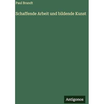 Brandt Schaffende Arbeit und bildende Kunst Brandt Schaffende Arbeit und bildende Kunst
