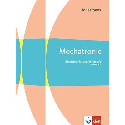Klett Ernst /Schulbuch Mechatronic Milestones. Englisch für Mechatronikberufe: Schulbuch mit Medien Klett Ernst /Schulbuch Mechatronic Milestones. Englisch für Mechatronikberufe: Schulbuch mit Medien