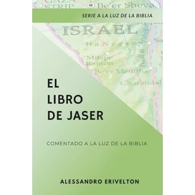 ERIVELTON, ALESSANDRO El Libro de Jaser Comentado a la Luz de la Bíblia ERIVELTON, ALESSANDRO El Libro de Jaser Comentado a la Luz de la Bíblia