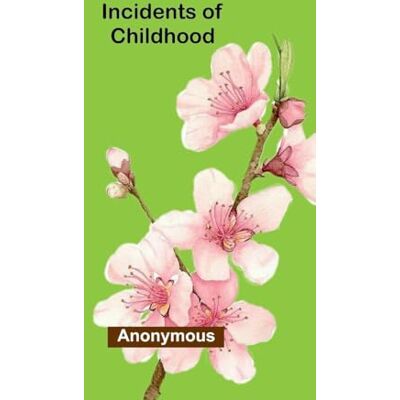 Anonymous Incidents of childhood Anonymous Incidents of childhood