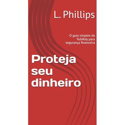 Philips Proteja seu dinheiro: O guia simples da YubiKey para segurança financeira Philips Proteja seu dinheiro: O guia simples da YubiKey para segurança financeira
