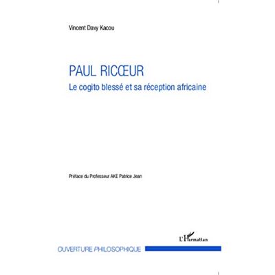 Vincent Paul Ricoeur: Le cogito blessé et sa réception africaine Vincent Paul Ricoeur: Le cogito blessé et sa réception africaine