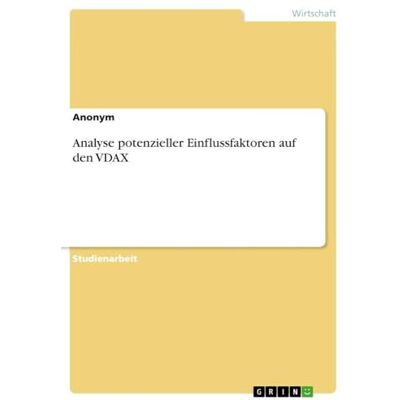 Anonymous Analyse potenzieller Einflussfaktoren auf den VDAX Anonymous Analyse potenzieller Einflussfaktoren auf den VDAX