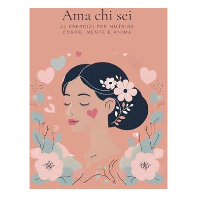 Mammahimsa, Jasmin Ama chi sei: 22 Esercizi per nutrire corpo, mente e anima: Un diario ispirante per scoprire te stessa, coltivare l'amore e crescere interiormente Mammahimsa, Jasmin Ama chi sei: 22 Esercizi per nutrire corpo, mente e anima: Un diario ispirante per scoprire te stessa, coltivare l'amore e crescere interiormente