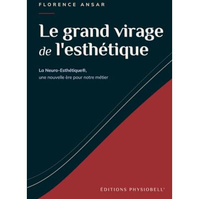 Collectif Le grand virage de l'esthétique: La Neuro-Esthétique®, une nouvelle ère pour notre métier Collectif Le grand virage de l'esthétique: La Neuro-Esthétique®, une nouvelle ère pour notre métier
