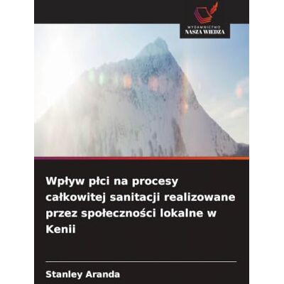 Stanley Wp¿yw p¿ci na procesy ca¿kowitej sanitacji realizowane przez spo¿eczno¿ci lokalne w Kenii Stanley Wp¿yw p¿ci na procesy ca¿kowitej sanitacji realizowane przez spo¿eczno¿ci lokalne w Kenii