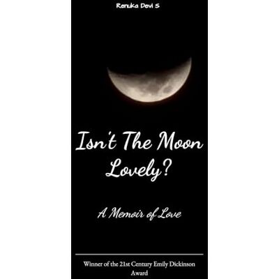 Devi Isn't The Moon Lovely? A Memoir Of Love Devi Isn't The Moon Lovely? A Memoir Of Love