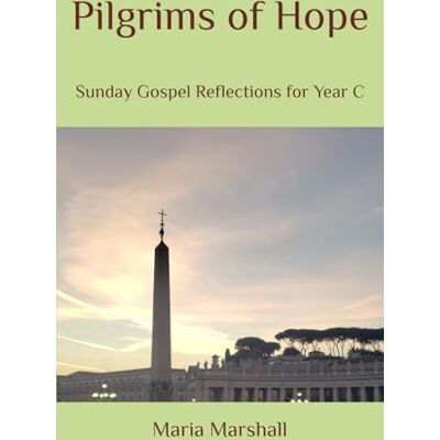 Marshall Pilgrims of Hope: Sunday Gospel Reflections for Year C Marshall Pilgrims of Hope: Sunday Gospel Reflections for Year C
