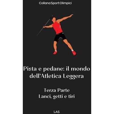 LAS Pista e pedane: il mondo dell'atletica leggera: 3^Parte Lanci, getti e tiri LAS Pista e pedane: il mondo dell'atletica leggera: 3^Parte Lanci, getti e tiri