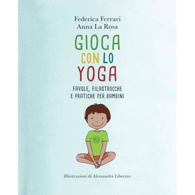Acer GIOCA CON LO YOGA: Favole, filastrocche e pratiche per bambini Acer GIOCA CON LO YOGA: Favole, filastrocche e pratiche per bambini