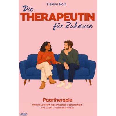 Roth Die Therapeutin für Zuhause: Paartherapie – Wie ihr versteht, was zwischen euch passiert und wieder zueinander findet Roth Die Therapeutin für Zuhause: Paartherapie – Wie ihr versteht, was zwischen euch passiert und wieder zueinander findet