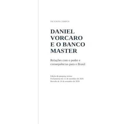 Jackson Daniel Vorcaro e o Banco Master: Relações com o poder e consequências para o Brasil Jackson Daniel Vorcaro e o Banco Master: Relações com o poder e consequências para o Brasil