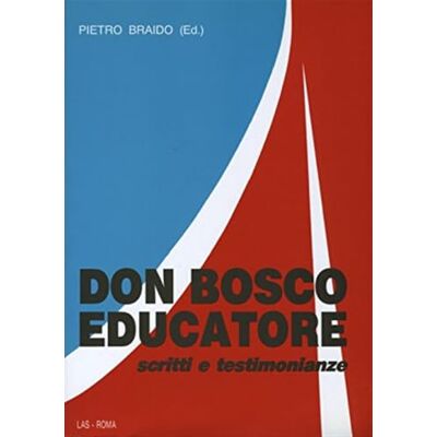 LAS Don Bosco educatore. Scritti e testimonianze LAS Don Bosco educatore. Scritti e testimonianze