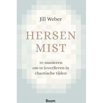 Weber Hersenmist: 10 manieren om te (over)leven in chaotische tijden Weber Hersenmist: 10 manieren om te (over)leven in chaotische tijden