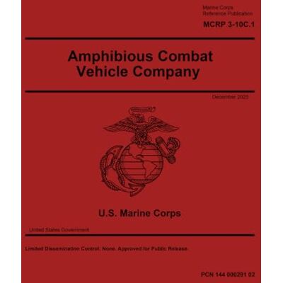 United Marine Corps Reference Publication MCRP 3-10C.1 Amphibious Combat Vehicle Company December 2025 United Marine Corps Reference Publication MCRP 3-10C.1 Amphibious Combat Vehicle Company December 2025