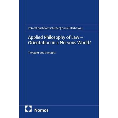 Nomos Applied Philosophy of Law Orientation in a Nervous World?: Thoughts and Concepts Nomos Applied Philosophy of Law Orientation in a Nervous World?: Thoughts and Concepts