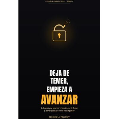 Pro-Ject Deja de Temer, Empieza a Avanzar: 7 claves para superar el miedo que te frena y dar el paso que venís postergando Pro-Ject Deja de Temer, Empieza a Avanzar: 7 claves para superar el miedo que te frena y dar el paso que venís postergando
