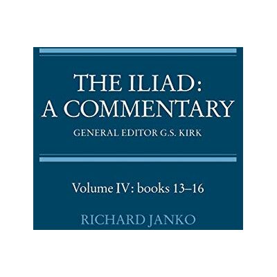 Kirk The Iliad: Commentary v4 Bk 13-16: A Commentary : Books 13-16: 4 Kirk The Iliad: Commentary v4 Bk 13-16: A Commentary : Books 13-16: 4