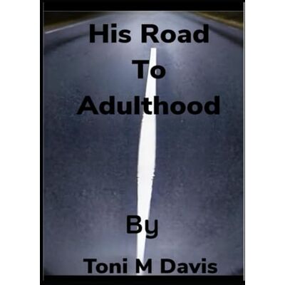 Toni His Road To Adulthood Toni His Road To Adulthood