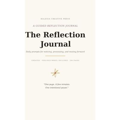 Creative Halesia Reflection Journal: Guided Pages for Reflection, Gratitude & Personal Growth Creative Halesia Reflection Journal: Guided Pages for Reflection, Gratitude & Personal Growth