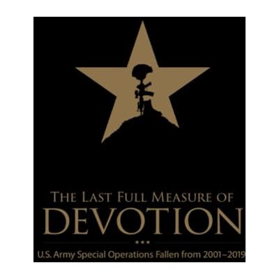 United The Last Full Measure of Devotion: U.S. Army Special Operations Fallen from 2001–2019 United The Last Full Measure of Devotion: U.S. Army Special Operations Fallen from 2001–2019