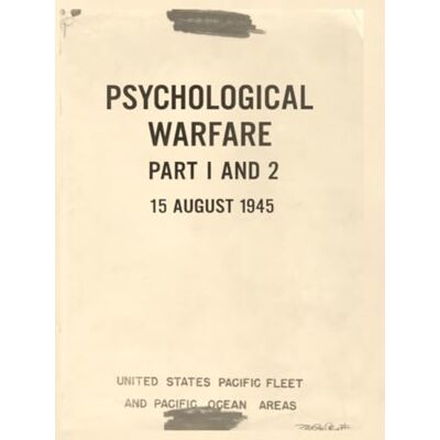 United Psychological Warfare: Part 1 and 2, 15 AUGUST 1945 United Psychological Warfare: Part 1 and 2, 15 AUGUST 1945