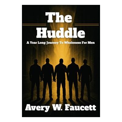 Avery The Huddle A Year Long Journey To Wholeness For Men Avery The Huddle A Year Long Journey To Wholeness For Men