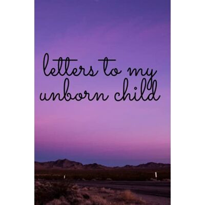 Avery letters to my unborn child Avery letters to my unborn child