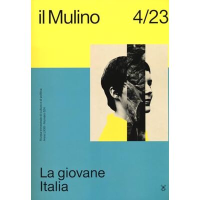Il Mulino . Rivista trimestrale di cultura e di politica. La giovane Italia (2023) (Vol. 4) Il Mulino . Rivista trimestrale di cultura e di politica. La giovane Italia (2023) (Vol. 4)