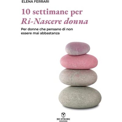 Acer Dieci settimane per ri-nascere donna. Per donne che pensano di non esser mai abbastanza Acer Dieci settimane per ri-nascere donna. Per donne che pensano di non esser mai abbastanza