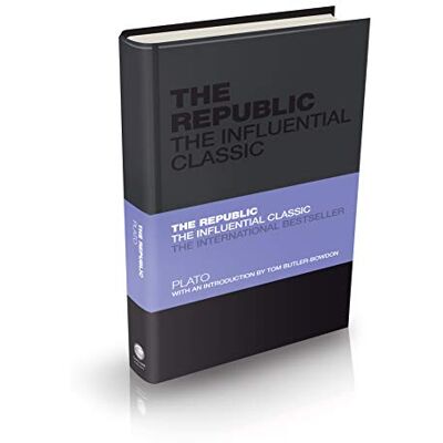 Plato The Republic: The Influential Classic Plato The Republic: The Influential Classic