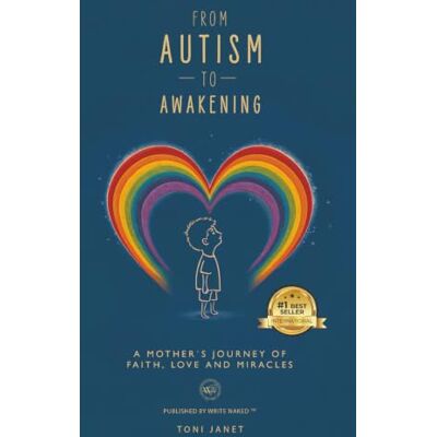Toni From Autism to Awakening: A Mother;s Journey of Faith, Hope and Miracles Toni From Autism to Awakening: A Mother;s Journey of Faith, Hope and Miracles