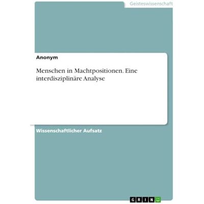 Anonymous Menschen in Machtpositionen. Eine interdisziplinäre Analyse Anonymous Menschen in Machtpositionen. Eine interdisziplinäre Analyse