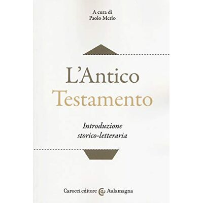 Carocci L'Antico Testamento. Introduzione storico-letteraria Carocci L'Antico Testamento. Introduzione storico-letteraria