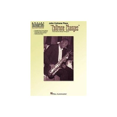 HAL LEONARD John Coltrane Plays Coltrane Changes. Strumenti in Do. HAL LEONARD John Coltrane Plays Coltrane Changes. Strumenti in Do.