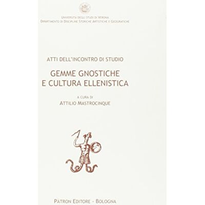 Vari Gemme gnostiche e cultura ellenistica. atti dellæincontro di studio, a Vari Gemme gnostiche e cultura ellenistica. atti dellæincontro di studio, a