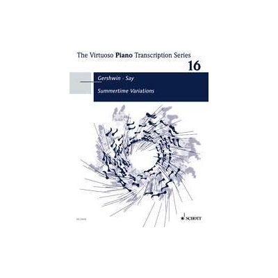 Schott Summertime Variations: Original music by George Gershwin, arranged by Fazil Say (2005). Vol. 16. op. 20. piano. Schott Summertime Variations: Original music by George Gershwin, arranged by Fazil Say (2005). Vol. 16. op. 20. piano.