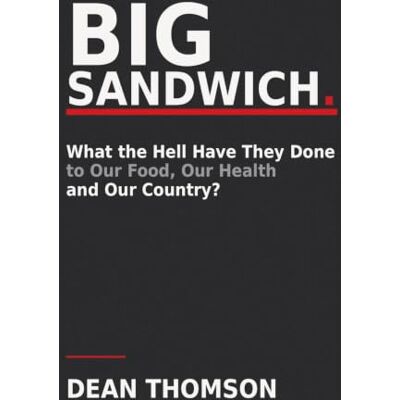 Thomson Big Sandwich: What the hell have they done to our food, our health and our country? Thomson Big Sandwich: What the hell have they done to our food, our health and our country?